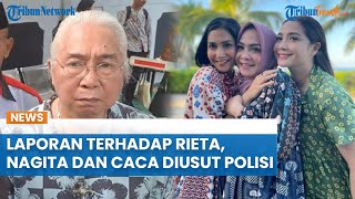 Laporan Terhadap Rieta, Nagita dan Caca Diusut Polisi, Gideon Tengker: Puji Tuhan