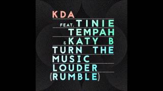 KDA - Turn The Music Louder (Rumble) ft. Tinie Tempah, Katy B