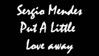 Sergio Mendes /  Bonnie Bowden Put A Little Love Away