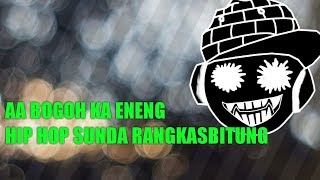 Download lagu AA BOGOH KA ENENG || HIP HOP SUNDA RANGKASBITUNG SONG mp3