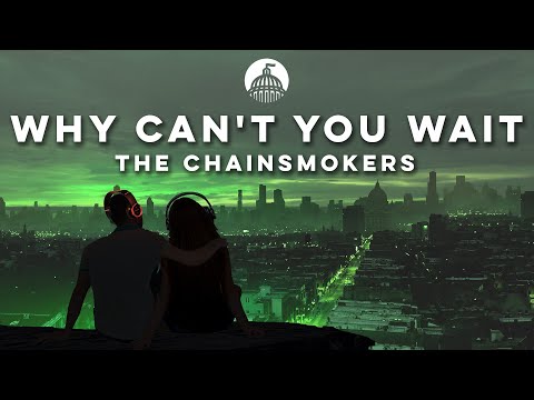 The Chainsmokers - Why Can't You Wait (ft. Bob Moses)