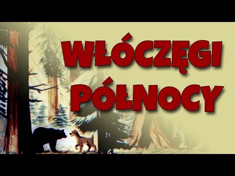 WŁÓCZĘGI PÓŁNOCY [Bajanie na ścianie]