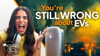 You're STILL WRONG about EVs | Plugged In