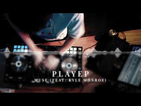 Playep - Muse (Feat. Kyle Monroe)