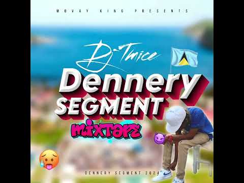 Dennery segment mix part 2 by dj tmice (2024)