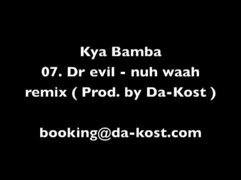 Kya bamba / mix n°6 / 07. Dr evil - nuh waah remix ( Prod. by Da-Kost ) 2009