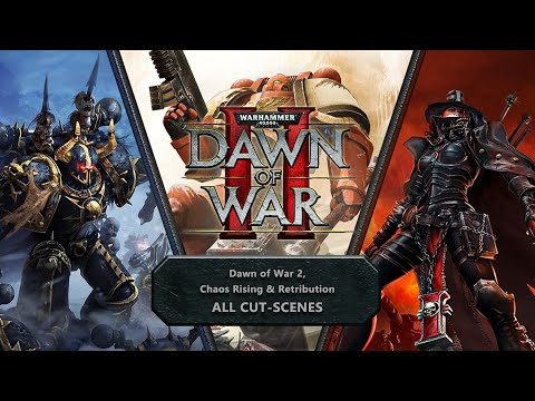 Warhammer 40000  - Dawn of War 2, Chaos Rising & Retribution - All Cut Scenes