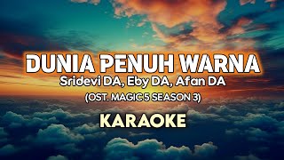 Download lagu DUNIA PENUH WARNA - Sridevi DA, Eby DA, Afan DA (KARAOKE NADA ASLI) || OST. MAGIC 5 SEASON 3 mp3