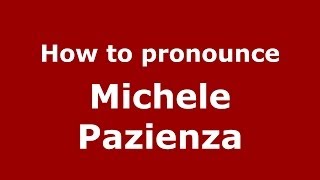 How to pronounce Michele Pazienza