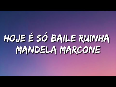 Hoje é só baile Ruinha Mandela Marcone (Letra) [TikTok Song]