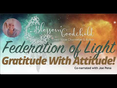 Gratitude With  Attitude! | Blossom Goodchild Federation of Light 02 14 26