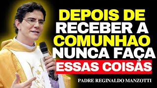 NUNCA Faça ISSO Após RECEBER a COMUNHÃO — Erro Grave | Padre Reginaldo Manzotti