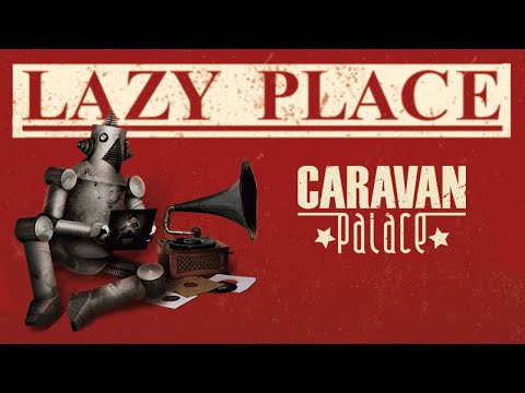 Caravan Palace - Lazy Place