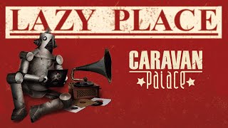 Caravan Palace - Lazy Place