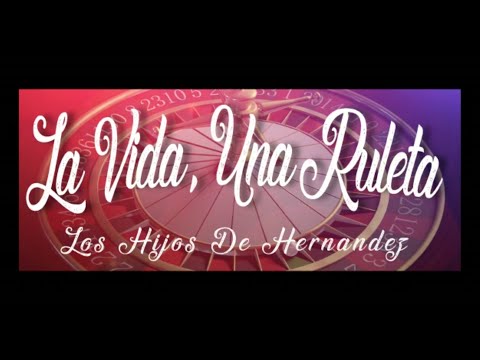 Los Hijos de Hernández - La Vida, Una Ruleta