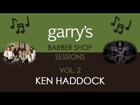 Garry's Barber Shop Sessions Vol 2 - Ken Haddock - Music Video