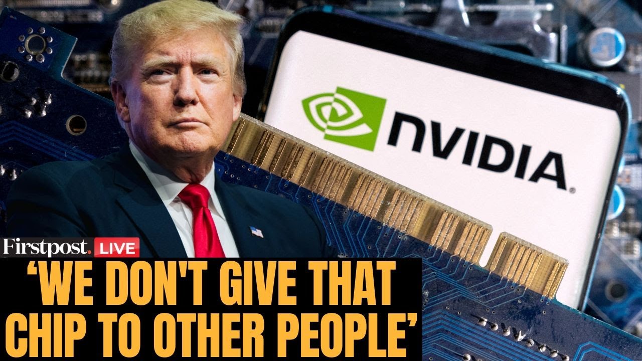 LIVE: Trump Says Only US Customers Should Get Nvidia’s Top AI Chips | China-US Trade War | N18G