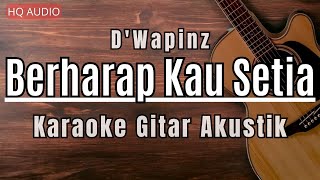 Download lagu D'Wapinz - Berharap Kau Setia (Karaoke Akustik) mp3