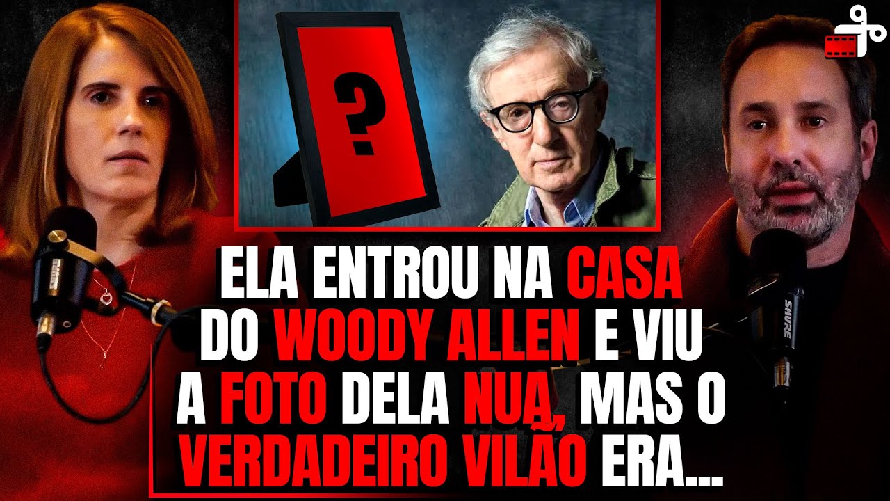 WOODY ALLEN - ABUSADOR DA FILHA OU INOCENTE? - CRIME EM HOLLYWOOD C/ JULIANA MOREIRA LEITE