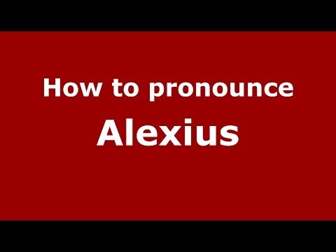 How to pronounce Alexius (French/France) - PronounceNames.com