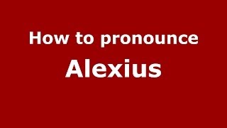 How to pronounce Alexius