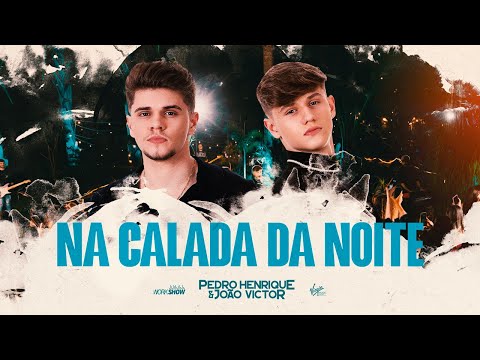 Pedro Henrique e João Victor - NA CALADA DA NOITE  (DVD #BoraVê)