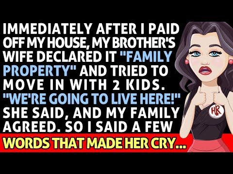 After I Paid Off My House, My Brother's Wife Declared It "Family Property" And Tried To Move In...