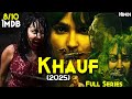 KHAUF 2025 Full Series Explained In Hindi 2025 INDIA S Best Supernatural Horror 8 10 IMDB