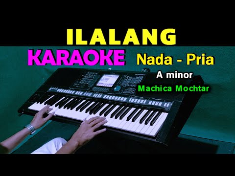 ILALANG - Machica Mochtar | KARAOKE Nada Pria (C = DO)