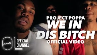 PROJECT POPPA - WE IN DIS BITCH l DIR @YOUNG KEZ