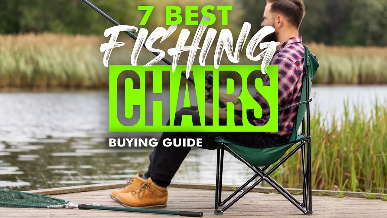 BEST FISHING CHAIRS: 7 Fishing Chair (2023 Buying Guide)