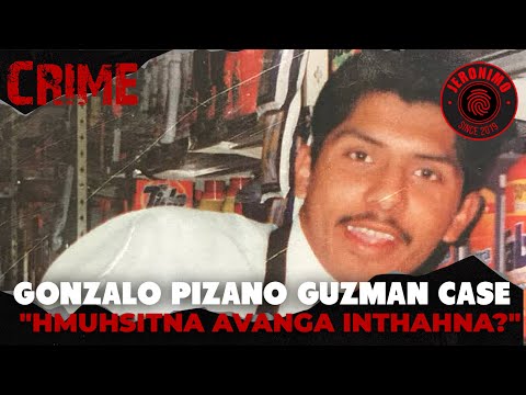 Crime- |Tlangval lainatawm Gonzalo Pizano Guzman| Hmuhsitna avanga inthahna?