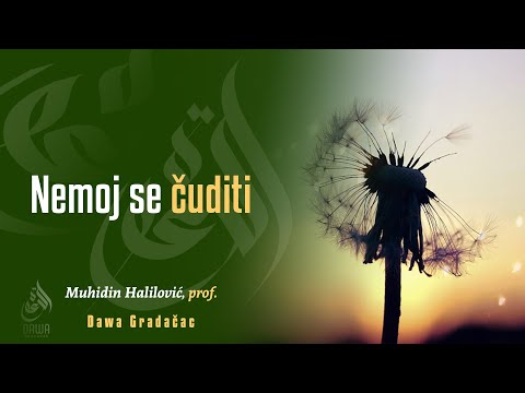 NEMOJ SE ČUDITI - Muhidin Halilović, prof.