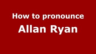 How to pronounce Allan Ryan