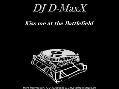 DJ D MaxX   Kiss me at the Battlefield