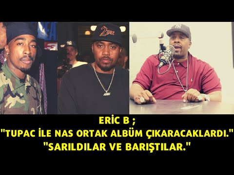 Eric B: "Tupac ile Nas Barıştılar,Ortak Albüm Çıkaracaklardı." (Türkçe Çeviri)