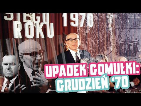 Gomułka's Fall: December '70 | Dudek on History
