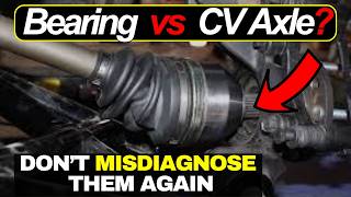Signs of Bad Wheel Bearing vs Bad CV Axle Symptoms? (How to tell & Fix Each)