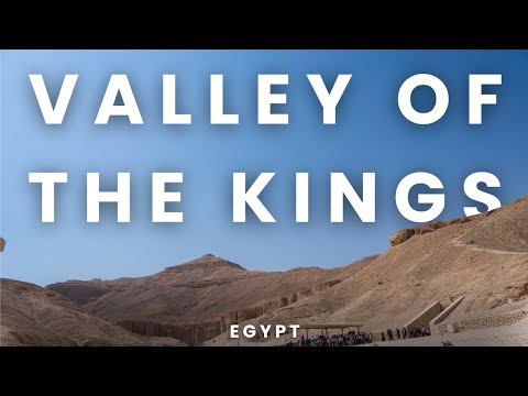 Egypt’s Valley of the Kings and King Tut’s Tomb