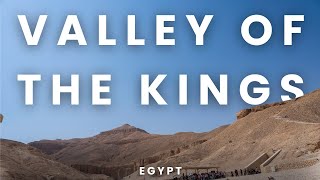 Egypt’s Valley of the Kings and King Tut’s Tomb