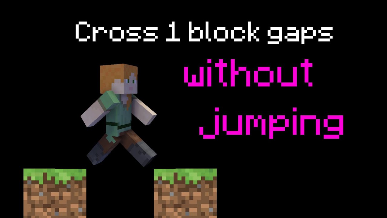 Skip one block gaps in Minecraft.