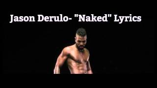 Jason Derulo- &quot;Naked&quot; Lyrics