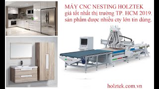 MÁY CNC NESTING 4 Đầu Holztek gia công gỗ tự nhiên vs công nghiệp giá rẻ nhất thị trường