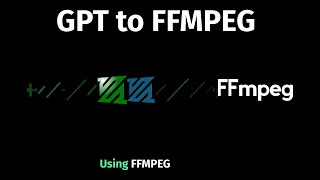 GPT to FFMPEG - Process Media, Audio, Video and Image using FFMPEG com
