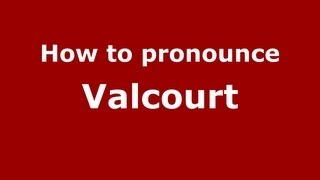How to pronounce Valcourt