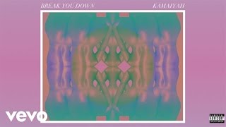Kamaiyah - Break You Down (Audio)