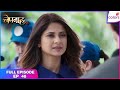 Bepannaah Full Episode Ep 48 New Challenge For Aditya And Zoya Colors TV