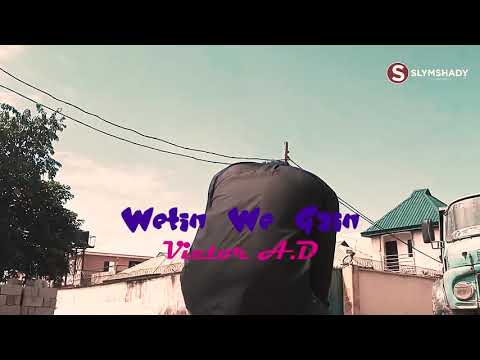 Wetin we gain : Victor Ad x Slymshady