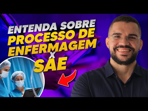 TUDO SOBRE A SAE E O PROCESSO DE ENFERMAGEM - APRENDA AGORA