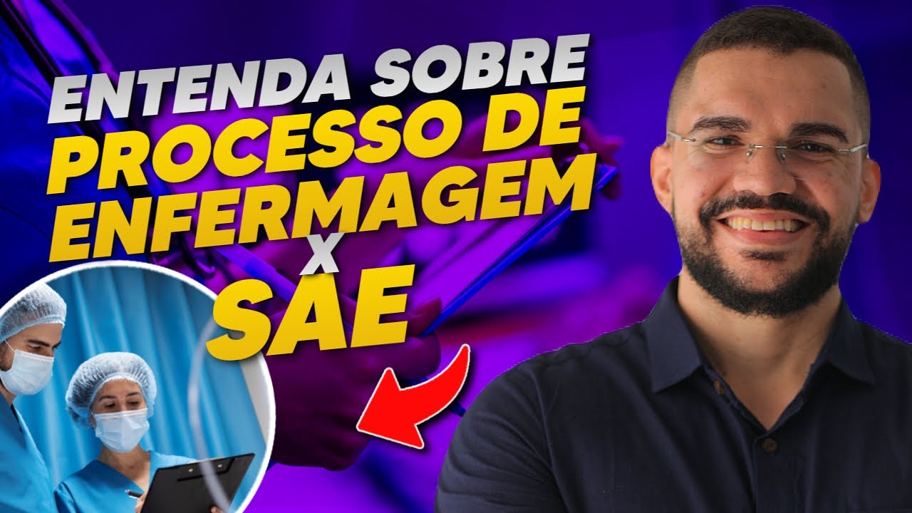 TUDO SOBRE A SAE E O PROCESSO DE ENFERMAGEM - APRENDA AGORA